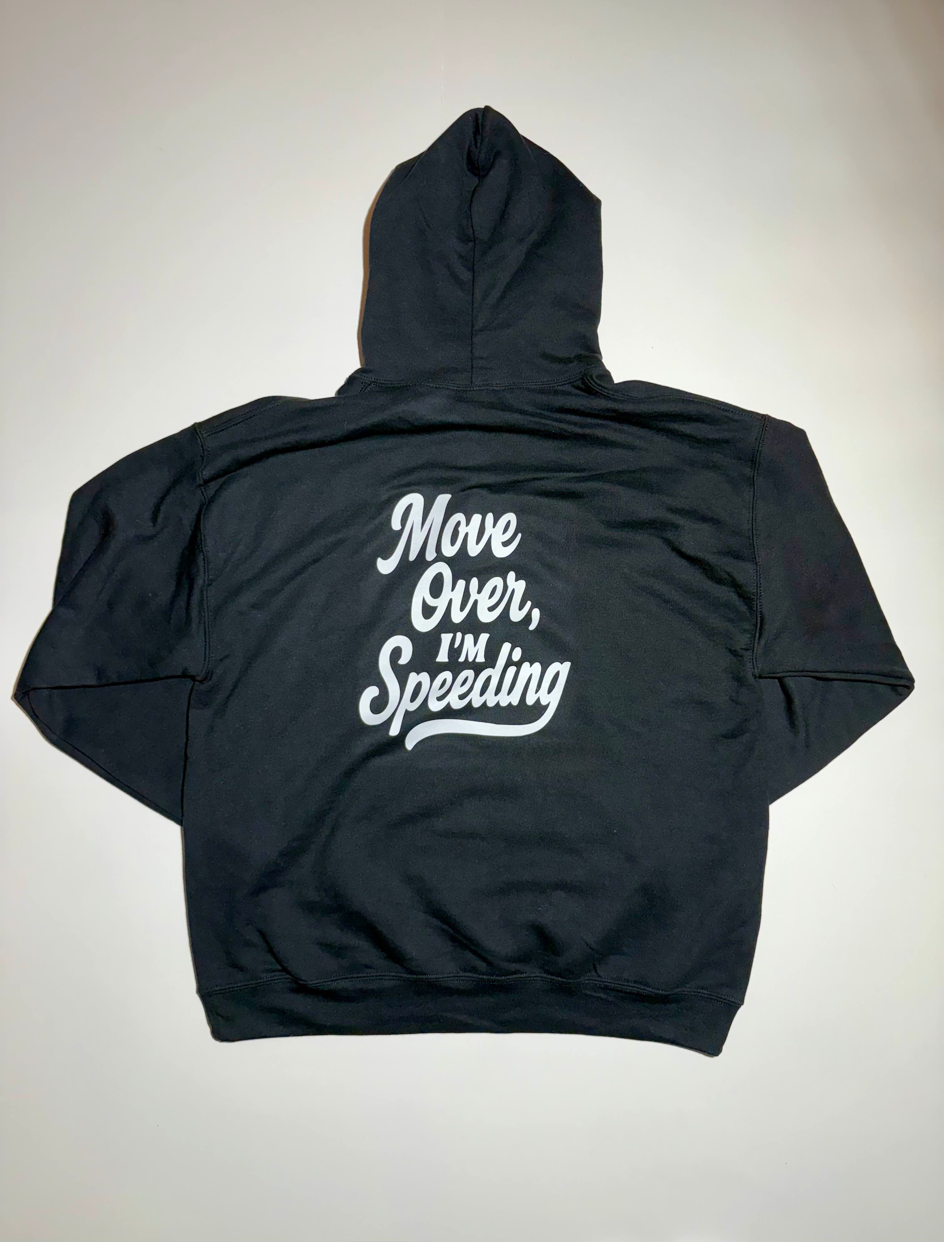 Move Over I'm Speeding Hoodie